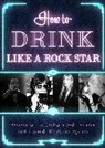 Apollo Publishers - How to Drink Like a Rock Star