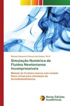 Ph. D. Santos, Ph.D. Santos, Rômulo Damasclin Chaves Santos - Simulação Numérica de Fluidos Newtonianos Incompressíveis