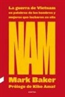 Mark Baker - Nam: La Guerra de Vietnam En Palabras de Los Hombres Y Mujeres Que Lucharon En Ella Volume 1