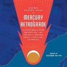 Rachel Stuart-Haas, Esther White - Mercury in Retrograde: And Other Ways the Stars Can Teach You to Live Your Truth, Find Your Power, and Hear the Call of the Universe (Audiolibro)