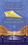 Alexander McCall Smith - Love in the Time of Bertie