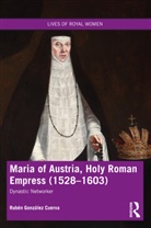 Ruben Gonzalez Cuerva, Rubén González Cuerva - Maria of Austria, Holy Roman Empress (1528-1603)