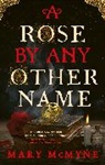 MARY MCMYNE, Mary McMyne - A Rose by Any Other Name