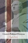 Joanna Kenty - Cicero''s Political Personae