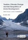 Derek (Seabank Associates Hall, Derek R. Hall - Tourism, Climate Change and the Geopolitics of Arctic Development