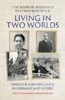 Else Behrend-Rosenfeld, Else Rosenfeld Behrend-Rosenfeld, Siegfried Rosenfeld, Erich Kasberger, Marita Krauss, Marita (Universitat Augsburg) Krauss... - Living in Two Worlds