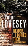 Peter Lovesey, PETER LOVESEY - Reader, I Buried Them and Other Stories