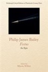 Philip James Bailey, BAILEY PHILIP JAMES, Mischa Willett, Mischa (Assistant Professor in English Willett - Philip James Bailey, Festus