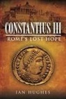 Ian Hughes, Hughes Ian - Constantius III: Rome's Lost Hope