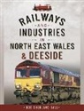 Shorland-Ball Rob, Rob Shorland-Ball - Railways and Industries in North East Wales and Deeside