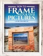 Warren Jane, Jane Warren - HOW TO FRAME YOUR OWN PICTURES