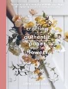 Sophie Longhurst, Longhurst Sophie - CRAFTING AUTHENTIC PAPER FLOWERS