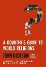 John Dickson, Dickson John, Dickson John Dickson - A Doubter's Guide to World Religions