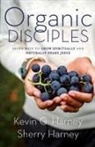 Kevin G. Harney, Sherry Harney - Organic Disciples
