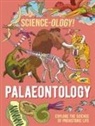 Anna Claybourne, Claybourne Anna, Daniel Limon, Wayland Publishers, Limon Daniel - Science-ology!: Palaeontology