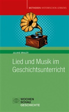 Juliane Brauer - Lied und Musik im Geschichtsunterricht