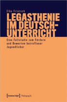 Elke Frietsch - Legasthenie im Deutschunterricht