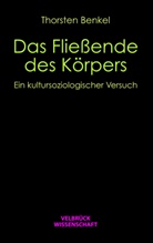 Thorsten Benkel - Das Fließende des Körpers