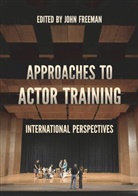 John Freeman, Joh Freeman, John Freeman - Approaches to Actor Training