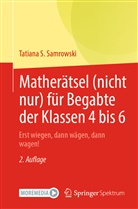 Samrowski, Tatiana S Samrowski, Tatiana S. Samrowski - Matherätsel (nicht nur) für Begabte der Klassen 4 bis 6