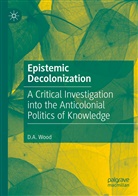 D A Wood, D. A. Wood - Epistemic Decolonization