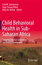 Mary M McKay, Mary M. McKay, Ozg Sensoy Bahar, Ozge Sensoy Bahar, Fred M. Ssewamala - Child Behavioral Health in Sub-Saharan Africa