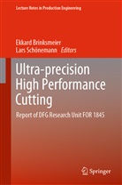 Ekkar Brinksmeier, Ekkard Brinksmeier, Schönemann, Schönemann, Lars Schönemann - Ultra-precision High Performance Cutting