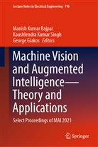 Manish Kumar Bajpai, George Giakos, Koushlendr Kumar Singh, Koushlendra Kumar Singh - Machine Vision and Augmented Intelligence-Theory and Applications