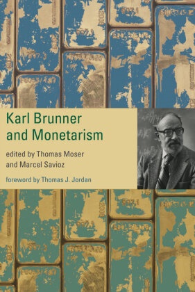 Thomas Moser, Moser Thomas, Marcel Savioz, Savioz Marcel, Thomas Moser, … - Karl Brunner and Monetarism