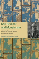 Thomas Moser, Moser Thomas, Marcel Savioz, Savioz Marcel, Thomas Moser, Marcel Savioz - Karl Brunner and Monetarism