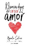 Alejandro Ordoñez, Alejandro Ordóñez - Nunca dejes de creer en el amor / Never Stop Believing in Love