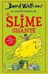 David Walliams - La incríble historia de… el slime gigante / Slime