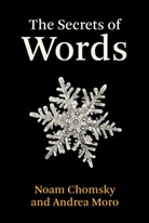 Noam Chomsky, Andrea Moro - The Secrets of Words