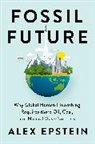 Alex Epstein, Alexander J Epstein, Alexander J. Epstein, Epstein Alex - Fossil Future