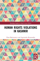 Piotr Balcerowicz, Piotr (University of Warsaw Balcerowicz, Piotr Kuszewska Balcerowicz, Balcerowicz Piotr, Agnieszka Kuszewska, Agnieszka (University of Social Science Kuszewska... - Human Rights Violations in Kashmir