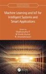 M. Vinoth Kumar, Madhumathy (Department of Ece P, Madhumathy (Rv Institute of Technology and Mana P, R. Umamaheswari, R. (SRM VALLIAMMAI ENGINEERING COLLEGE Umamaheswari, M Vinoth Kumar... - Machine Learning and Iot for Intelligent Systems and Smart Application