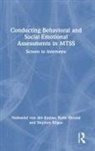 Katie Eklund, Eklund Katie, Stephen Kilgus, Nathaniel von der Embse, Nathaniel Eklund Von Der Embse - Conducting Behavioral and Social-Emotional Assessments in Mtss