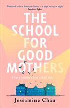 Jessamine Chan - The School for Good Mothers