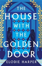 Elodie Harper, Harper Elodie - The House with the Golden Door