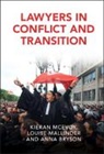 Anna Bryson, Bryson Anna, Louise Mallinder, Mallinder Louise, Kieran Mcevoy, Kieran (Queen''s University Belfast) Malli Mcevoy... - Lawyers in Conflict and Transition