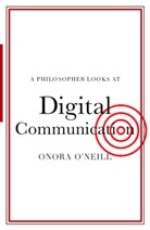 Onora O'Neill, Onora O''neill, O'Neill Onora - A Philosopher Looks at Digital Communication