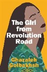 Ghazaleh Golbakhsh - The Girl from Revolution Road