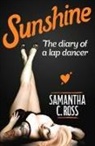 Samantha C Ross, Samantha C. Ross - Sunshine : The diary of a lap dancer