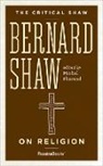 George Bernard Shaw, Michel Pharand - BERNARD SHAW ON RELIGION