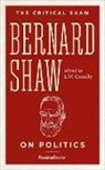 George Bernard Shaw, L W Conolly, L. W. Conolly, L.W. Conolly - BERNARD SHAW ON POLITICS