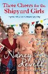 Nancy Revell, Revell Nancy - Three Cheers for the Shipyard Girls