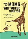 Glenn Boozan, Priscilla Witte - There Are Moms Way Worse Than You