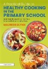 Maureen Glynn - Practical Guide to Healthy Cooking in the Primary School