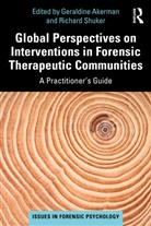 Geraldine Shuker Akerman, Geraldine Akerman, Richard Shuker - Global Perspectives on Interventions in Forensic Therapeutic