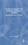 Liz Tilly, Liz Tilly, Tilly Liz - Health and Social Care Research Methods in Context